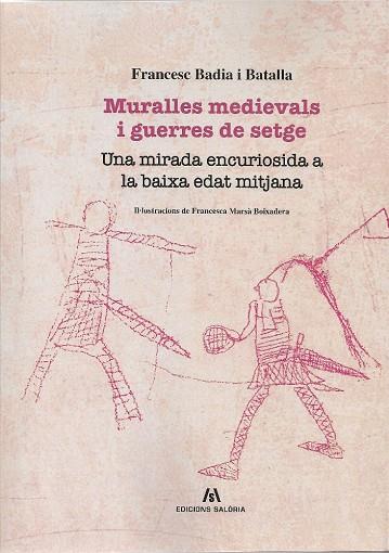 MURALLES MEDIEVALS I GUERRES DE SETGE | 9788494922916 | BADIA I BATALLA, FRANCESC / MARSÀ, FRANCESCA