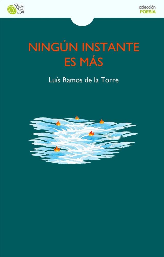 NINGÚN INSTANTE ES MÁS | 9788410001787 | RAMOS DE LA TORRE, LUIS