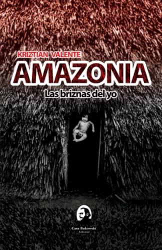 AMAZONIA LAS BRIZNAS DEL YO | 9789942443274 | VALENTE, KRIZTIAN