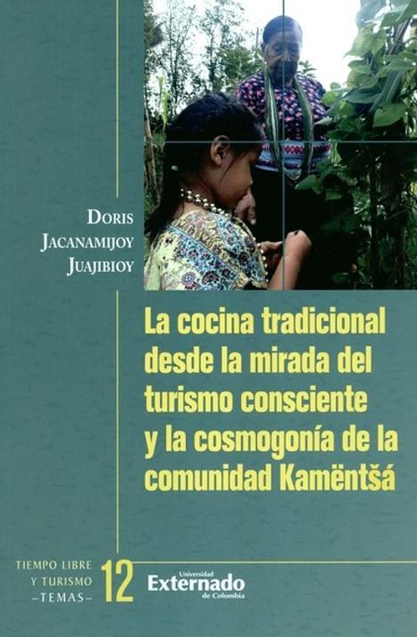 COCINA TRADICIONAL DESDE LA MIRADA DEL TURISMO, LA | 9789587902839 | JACANAMIJOY JUAJIBIOY, DORIS