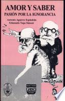 AMOR Y SABER | 9789688565445 | AGUIRRE ESPÍNDOLA, JUAN ANTONIO / VEGA SIMONT, EDMUNDO