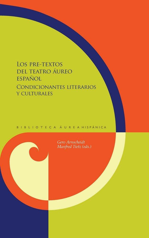 PRE-TEXTOS DEL TEATRO ÁUREO ESPAÑOL, LOS : CONDICIONANTES LITERARIOS Y CULTURALES | 9788491920359