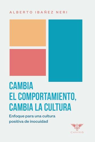 CAMBIA EL COMPORTAMIENTO, CAMBIA LA CULTURA | 9786124959981 | IBAÑEZ NERI, ALBERTO