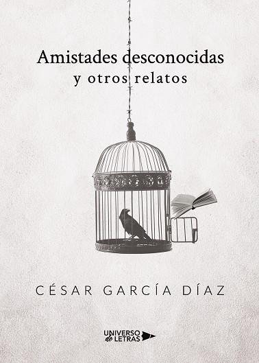 AMISTADES DESCONOCIDAS Y OTROS RELATOS | 9788418036095 | GARCÍA DÍAZ, CÉSAR