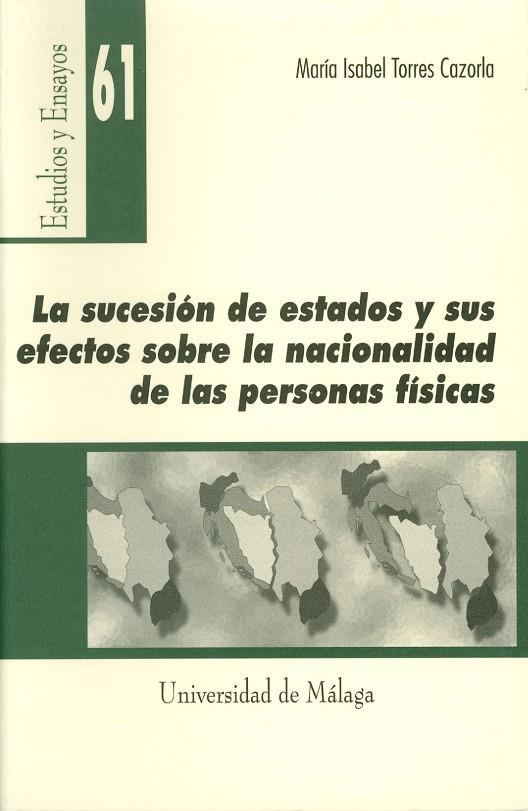 SUCESIÓN DE ESTADOS Y SUS EFECTOS SOBRE LA NACIONALIDAD DE LAS PERSONAS FÍSICAS, LA | 9788474969092 | TORRES CAZORLA, Mª ISABEL
