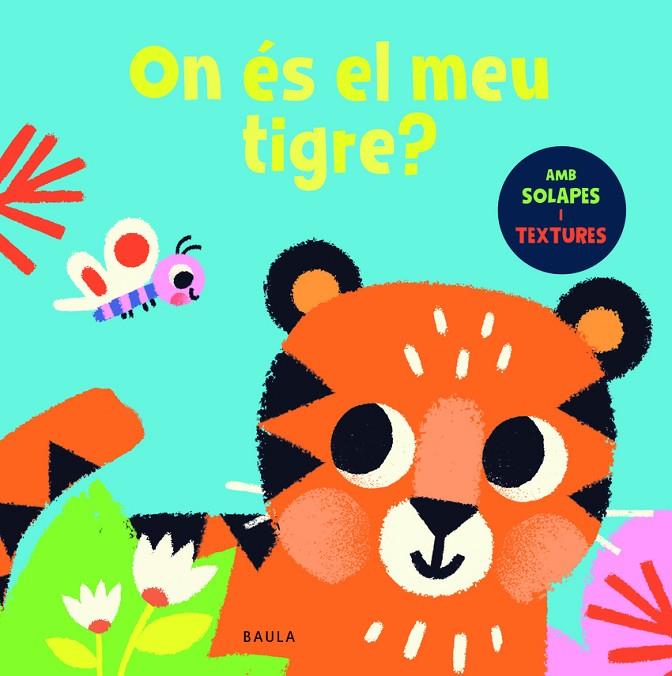 ON ÉS EL MEU TIGRE? | 9788447957064