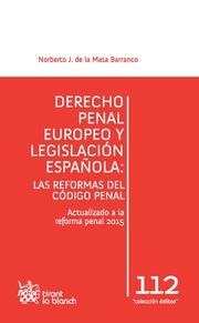 DERECHO PENAL EUROPEO Y LEGISLACIÓN ESPAÑOLA : LAS REFORMAS DEL CÓDIGO PENAL | 9788490868454 | DE LA MATA BARRANCO, NORBERTO JAVIER