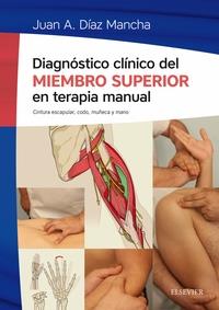 DIAGNOSTICO CLINICO DEL MIEMBRO SUPERIOR EN TERAPIA MANUAL | 9788491130499 | DIAZ MANCHA, JUAN ANTONIO