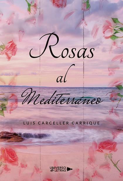 ROSAS AL MEDITERRÁNEO | 9788418854019 | CARCELLER CARRIQUE, LUIS