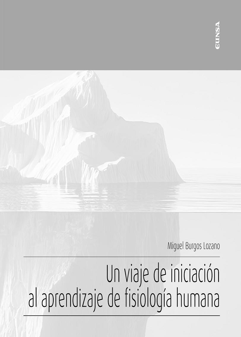 VIAJE DE INICIACIÓN AL APRENDIZAJE DE LA FISIOLOGIA HUMANA, UN | 9788431339685 | BURGOS LOZANO, MIGUEL