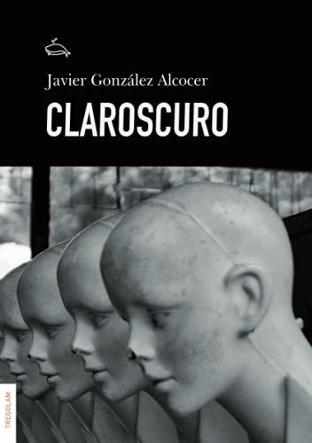 CLAROSCURO | 9788418411632 | GONZÁLEZ ALCOCER, JAVIER