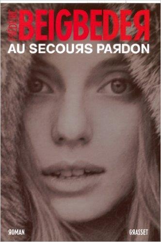 IDEAL AU SECOURS PARDON | 9782253067955 | BEIGBEDER, FREDÉRIC