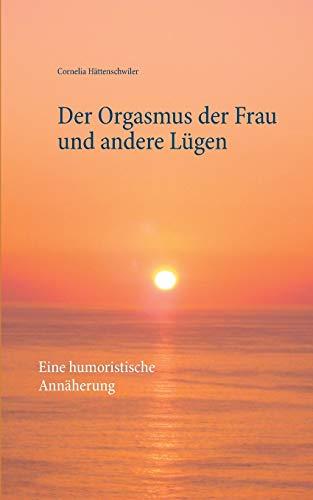 DER ORGASMUS DER FRAU UND ANDERE LUGEN | 9783746032283 | HATTENSCHWILER, CORNELIA