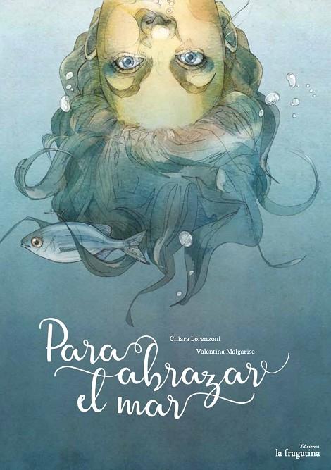 PARA ABRAZAR EL MAR | 9788416566587 | LORENZONI / MALGARISE