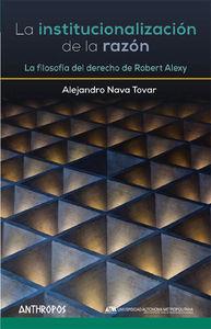 INSTITUCIONALIZACION DE LA RAZON, LA | 9788415260998 | NAVA TOVAR, ALEJANDRO
