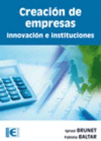 CREACION DE EMPRESAS : INNOVACION E INSTITUCIONES | 9788499640228 | BRUNET, IGNASI / BALTAR, FABIOLA