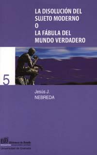 DISOLUCIÓN DEL SUJETO MODERNO O LA FÁBULA DEL MUNDO VERDADERO, LA | 9788433829474 | NEBREDA REQUEJO, JESÚS J.