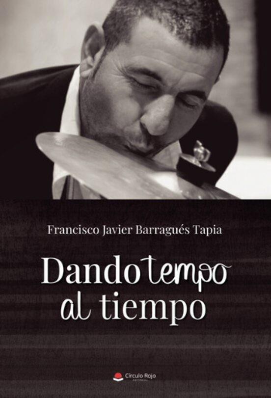 DANDO TEMPO AL TIEMPO | 9788411753456 | BARRAGUÉS TAPIA, FRANCISCO JAVIER