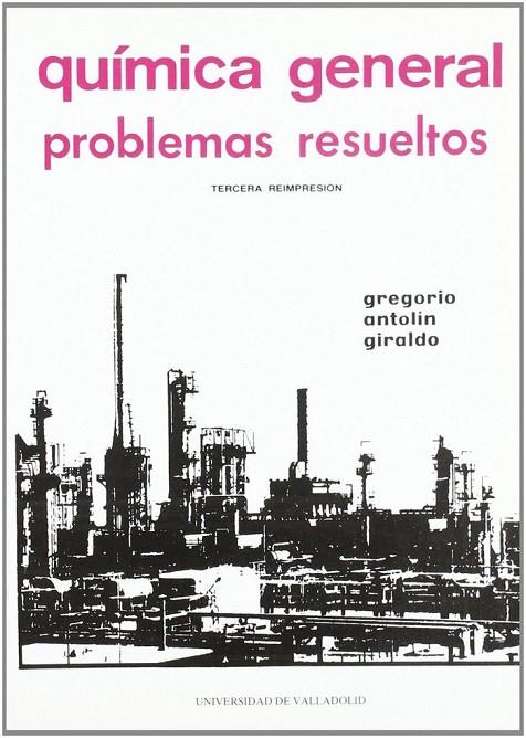 QUIMICA GENERAL. PROBLEMAS RESUELTOS (3ª. REIMPRESION) | 9788486192556 | ANTOLIN GIRALDO, GREGORIO