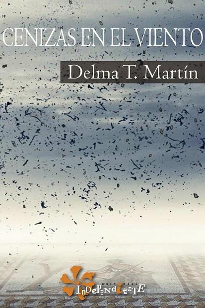 CENIZAS EN EL VIENTO | 9788412360837 | MARTÍN, DELMA T.