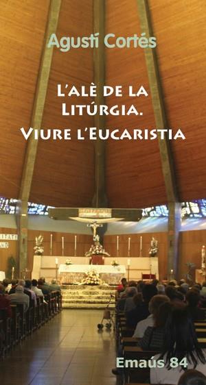 ALÉ DE LA LITURGIA, L'. VIURE L'EUCARISTIA | 9788498053777 | CORTES SORIANO, MONS. AGUSTIN