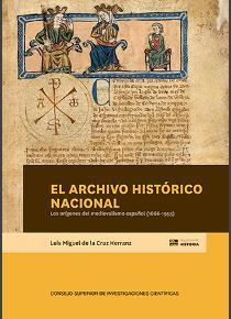 ARCHIVO HISTÓRICO NACIONAL, EL : LOS ORÍGENES DEL MEDIEVALISMO ESPAÑOL (1866-1955) | 9788400106003 | CRUZ HERRANZ, LUIS MIGUEL DE LA
