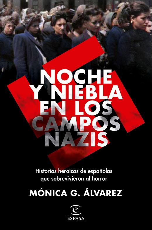 NOCHE Y NIEBLA EN LOS CAMPOS NAZIS. HISTORIAS DE SUPERVIVIENTES ESPAÑOLAS | 9788467062502 | ÁLVAREZ, MÓNICA G.