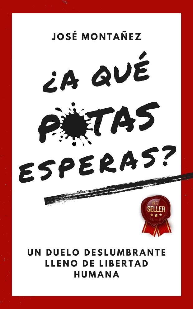 A QUE PUTAS ESPERAS | 9788409603305 | MONTAÑEZ, JOSÉ