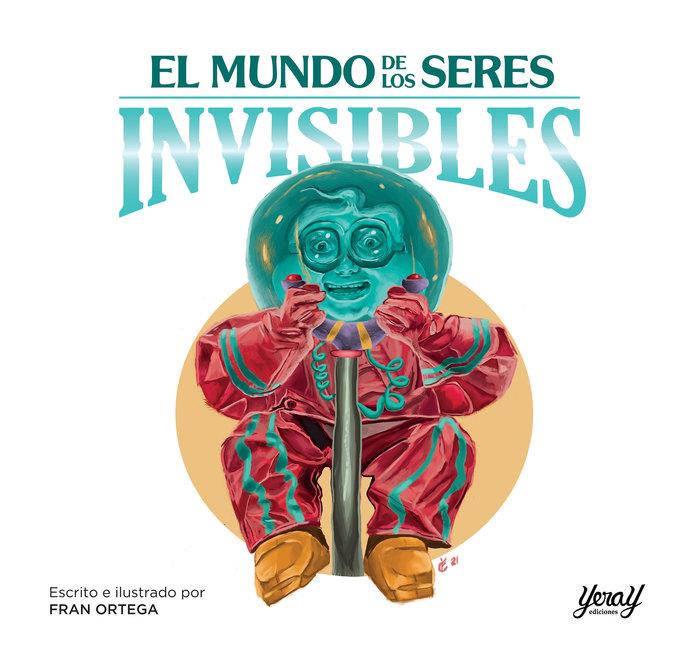 MUNDO DE LOS SERES INVISIBLES, EL | 9788412220155 | ORTEGA, FRAN