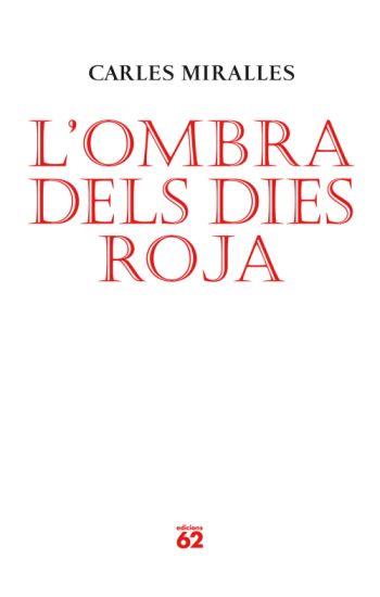 OMBRA DELS DIES ROJA, L' | 9788429761986 | MIRALLES, CARLES