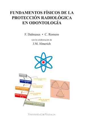 FUNDAMENTOS FÍSICOS DE LA PROTECCIÓN RADIOLÓGICA EN ODONTOLOGÍA | 9788437099255 | DALMASES MONCAYO, FRANCISCO / ROMERO HERNANDEZ, Mª CARMEN