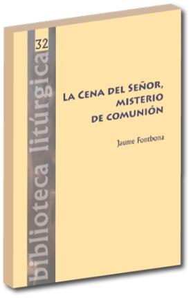 CENA DEL SEÑOR, MISTERIO DE COMUNIÓN, LA | 9788498052251 | FONTBONA MISSE, JAUME