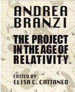 ANDREA BRANZI. THE PROJECT IN THE AGE OF RELATIVITY | 9781945150739