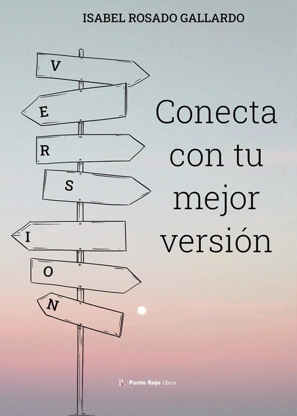 CONECTA CON TU MEJOR VERSIÓN | 9788419465566 | ROSADO GALLARDO, ISABEL