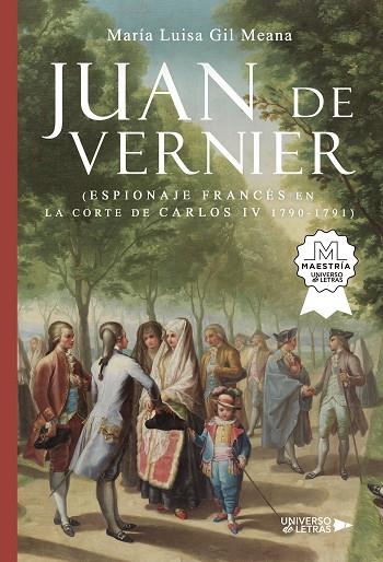 JUAN DE VERNIER (ESPIONAJE FRANCÉS EN LA CORTE DE CARLOS IV 1790-1791) | 9788419614483 | GIL MEANA, MARÍA LUISA