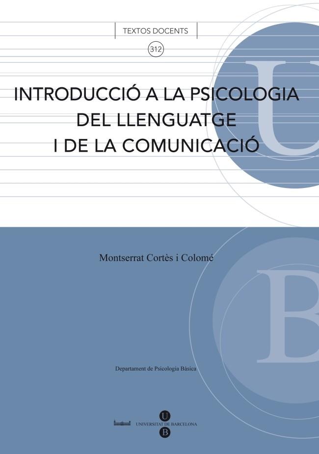 INTRODUCCIÓ A LA PSICOLOGIA DEL LLENGUATGE I DE LA COMUNICACIÓ | 9788447533237 | CORTÈS I COLOMÉ, MONTSERRAT
