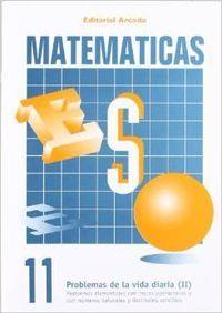 MATEMÁTICAS ESO 11 PROBLEMAS DE LA VIDA DIARIA II | 9788478871711