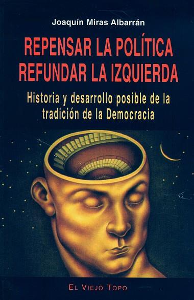 REPENSAR LA POLITICA / REFUNDAR LA IZQUIERDA | 9788495776181 | MORAS ALBARRAN, JOAQUIN,