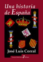 HISTORIA DE ESPAÑA, UNA | 9788435026567 | CORRAL, JOSÉ LUIS