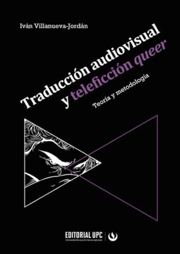TRADUCCIÓN AUDIOVISUAL Y TELEFICCIÓN QUEER | 9786123185152 | VILLANUEVA-JORDÁN, IVÁN