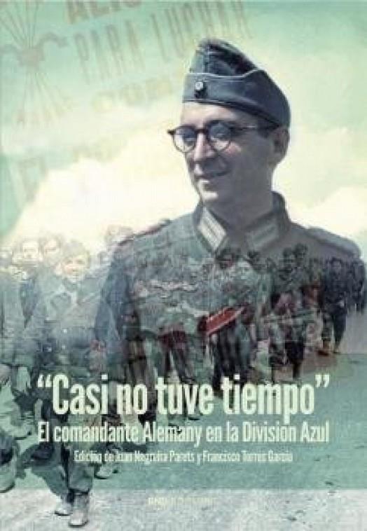 "CASI NO TUVE TIEMPO" EL COMANDANTE ALEMANY EN LA DIVISIÓN AZUL | 9788418816307 | NEGREIRA PARETS, JUAN / TORRES GARCÍA, FRANCISCO