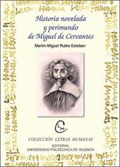 HISTORIA NOVELADA Y PERIMUNDO DE MIGUEL DE CERVANTES | 9788497056717 | RUBIO ESTEBAN, MARTÍN MIGUEL