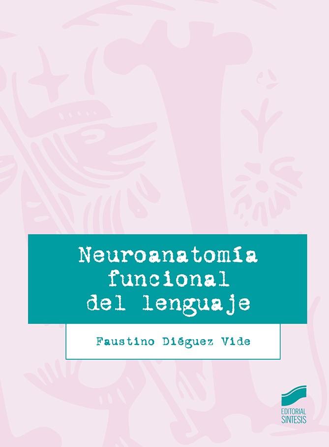 NEUROANATOMIA FUNCIONAL DEL LENGUAJE | 9788491712749 | DIEGUEZ, FAUSTINO
