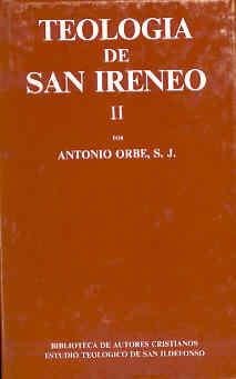 TEOLOGÍA DE SAN IRENEO. II: COMENTARIO AL LIBRO V DEL ADVERSUS HAERESES | 9788422012771 | ORBE, ANTONIO