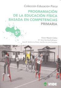 PROGRAMACION 5ºEP EDUCACION FISICA BASADA EN COMPETENCIAS | 9788497292559 | MAZÓN COBO, VÍCTOR/SANTAMARTA PÉREZ, JESÚS EDUARDO/SÁNCHEZ RODRIGUEZ, Mª JESÚS/URIEL GONZÁLEZ, JOSÉ 