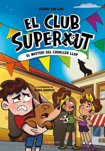CLUB SUPERXUT 06, EL. EL MISTERI DEL CAVALLER LLOP | 9791387695941 | SAN LUIS, SÉLPIDE