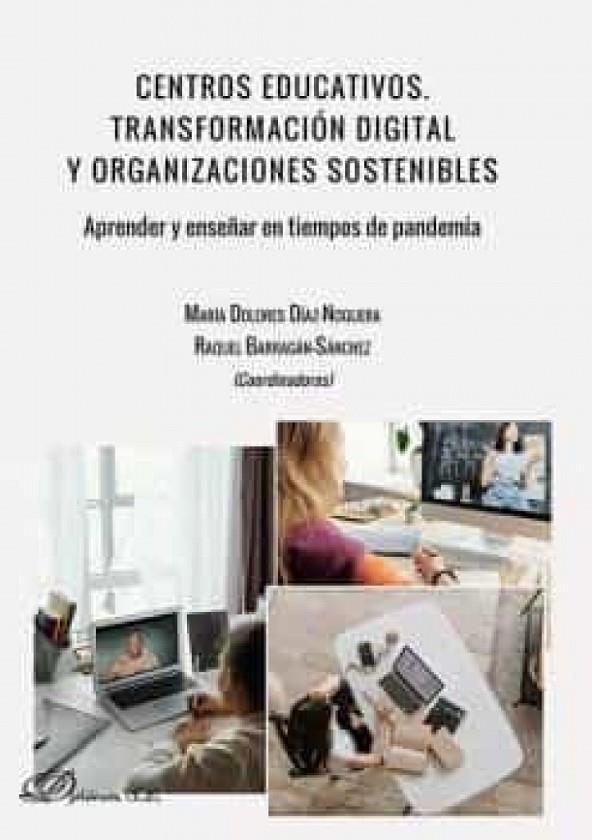 CENTROS EDUCATIVOS. TRANSFORMACIÓN DIGITAL Y ORGANIZACIONES SOSTENIBLES | 9788413772967 | DÍAZ NOGUERA, MARÍA DOLORES