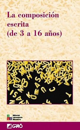 COMPOSICIÓN ESCRITA (DE 3 A 16 AÑOS), LA | 9788478273324 | ANGUITA, MARISOL / CAMPS, ANNA / CASASECA HERNÁNDEZ, SALUSTIANO / FERNÁNDEZ CHACÓN, ANA