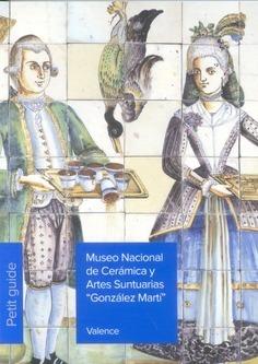MUSEO NACIONAL DE CERÁMICA Y ARTES SUNTUARIAS "GONZÁLEZ MARTÍ". PETIT GUIDE 2025 (FRANCÉS) | 9788481818949