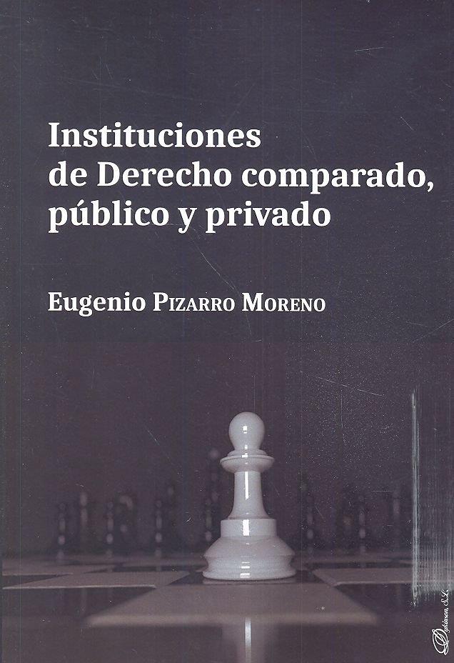 INSTITUCIONES DE DERECHO COMPARADO, PUBLICO Y PRIVADO | 9788413245645 | PIZARRO MORENO, EUGENIO